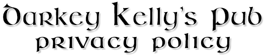 Darkey Kellys Privacy Policy